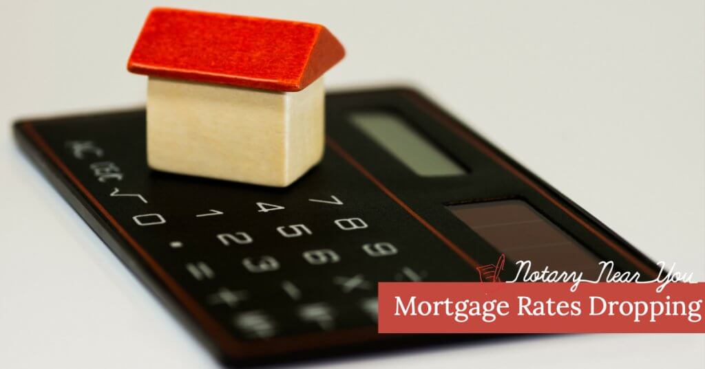 Mortgage Rates Dropping To Lowest Point In More Than A Year Notary