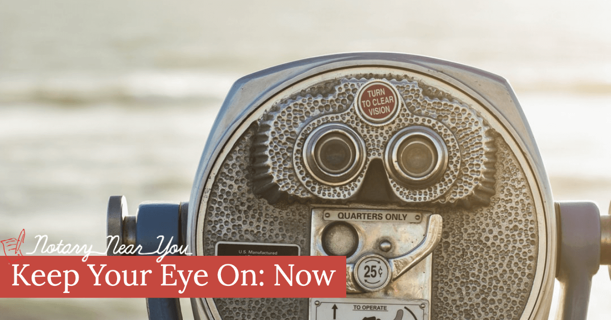 Keep An Eye On You Keep Your Eye On: Now | Notary Near You