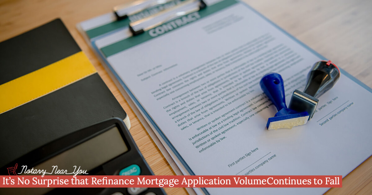 It’s No Surprise that Refinance Mortgage Application Volume Continues to Fall