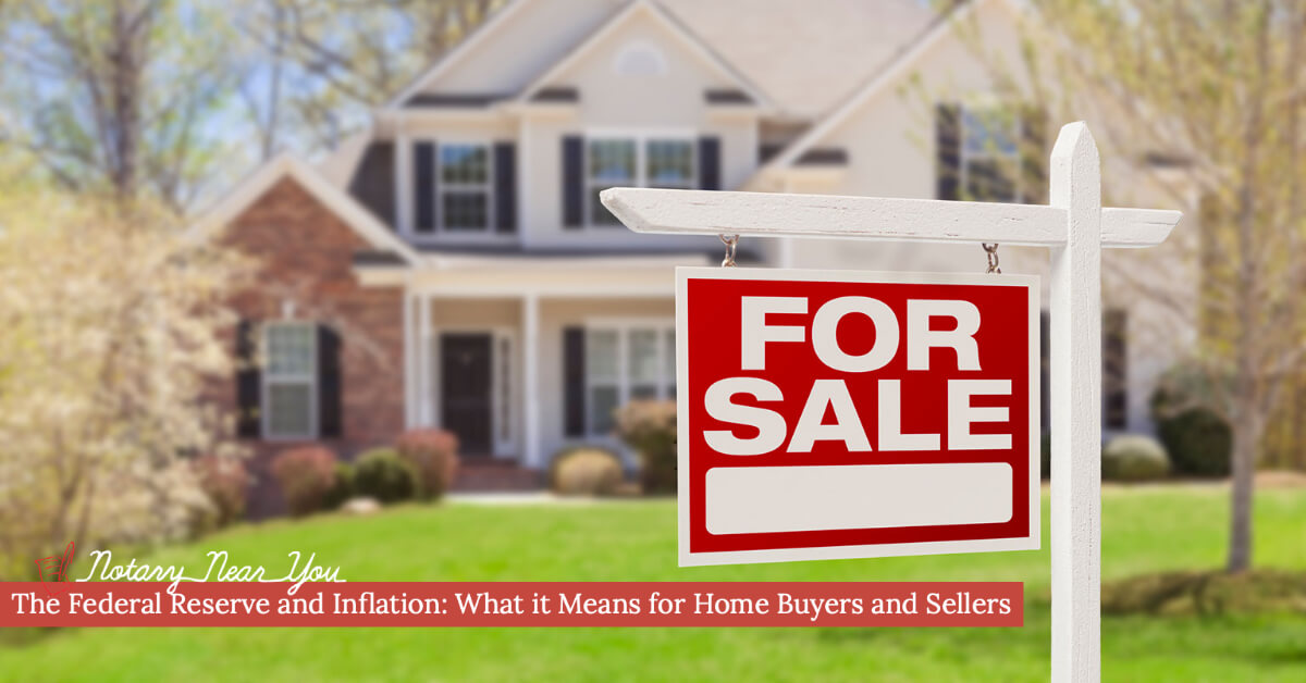 The Federal Reserve and Inflation: What it Means for Home Buyers and Sellers